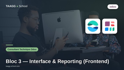 Parcours consultant technique ODOO - Bloc 3 : Interface Utilisateur & Reporting (Frontend)
