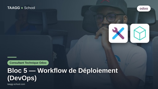 Parcours consultant technique ODOO - Bloc 5 : Workflow de Déploiement (DevOps)