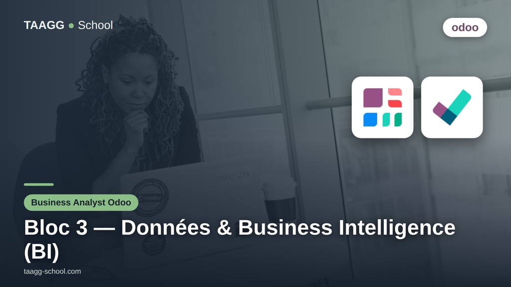 Parcours Business Analyst Odoo - Bloc 3 : Maîtrise de la Donnée et Business Intelligence (BI)