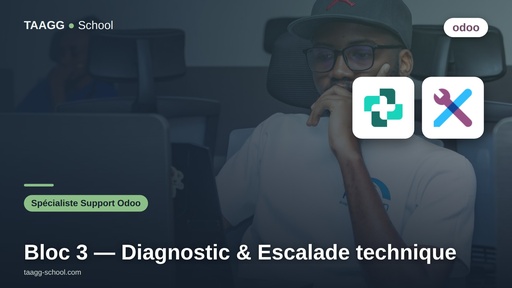 Parcours Spécialiste Support Odoo - Bloc 3 : Diagnostic et Escalade Technique