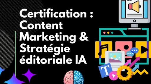 Certification : Content Marketing & Stratégie éditoriale IA