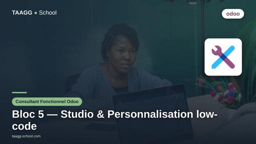 Bloc 5 — Studio & Personnalisation low-code